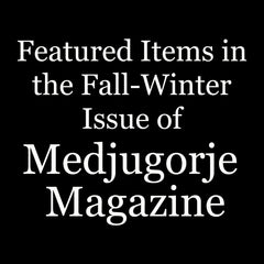 Featured Items in the Fall/Winter 2023 Issue of Medjugorje Magazine