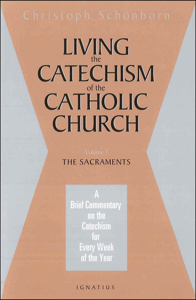 Living the Catechism of the Catholic Church - Vol 2 The Sacraments
