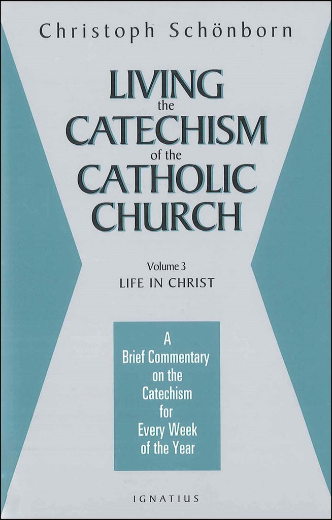 Living the Catechism of the Catholic Church, Vol. 3 Life in Christ