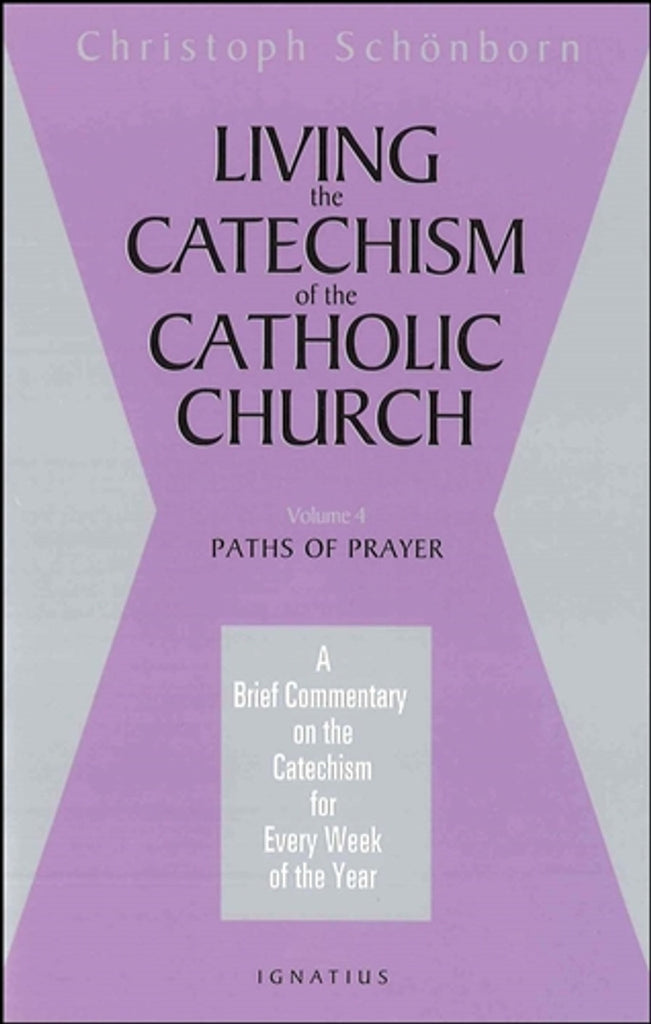 Living the Catechism of the Catholic Church, Vol. 4 Paths of Prayer