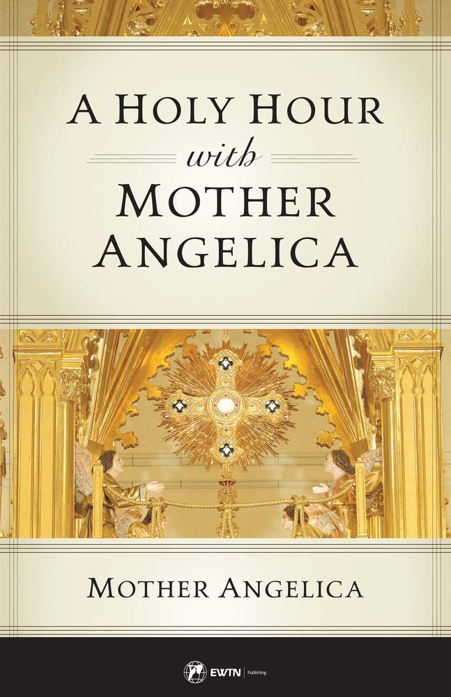 A Holy Hour with Mother Angelica