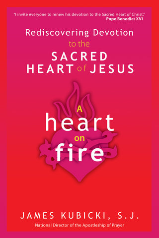 A Heart on Fire - Rediscovering Devotion to the Sacred Heart of Jesus - Catholic Shoppe USA