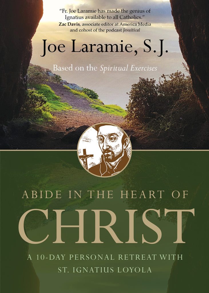 Abide in the Heart of Christ - A 10-Day Personal Retreat with St. Ignatius Loyola