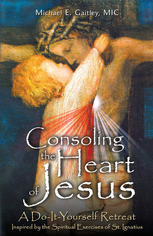 Consoling the Heart of Jesus - Catholic Shoppe USA