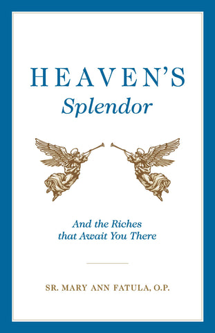 Heaven's Splendor and the Riches That Await You There