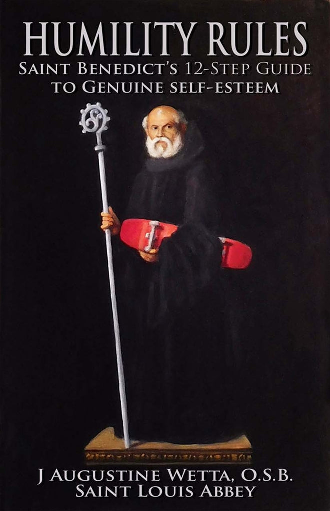 Humility Rules - Saint Benedict's 12-Step Guide to Genuine Self-Esteem