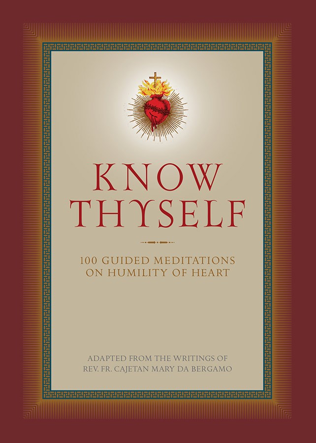 Know Thyself - 100 Guided Meditations on Humility of Heart