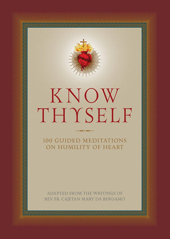 Know Thyself - 100 Guided Meditations on Humility of Heart