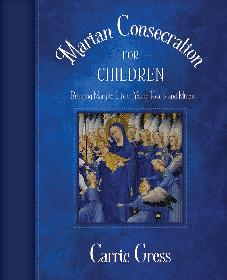 Marian Consecration for Children - Bringing Mary to Life in Young Hearts and Minds