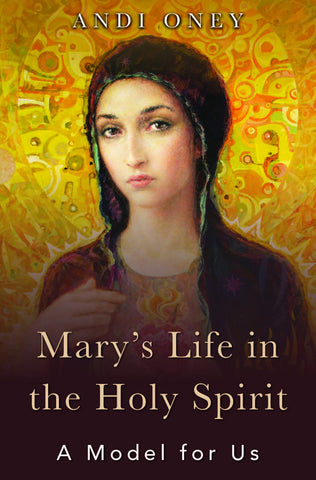 Mary's Life in the Holy Spirit - A Model for Us
