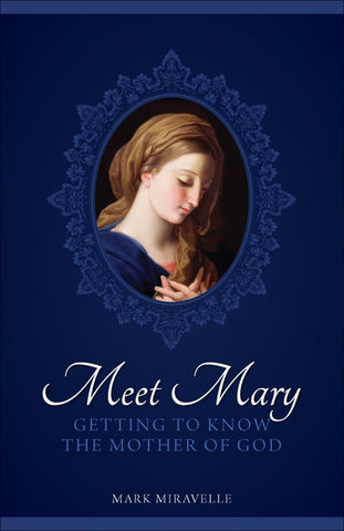 Meet Mary - Getting to Know the Mother of God