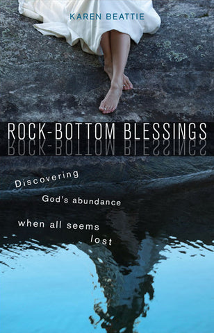 Rock-Bottom Blessings - Discovering God's abundance when all seems lost