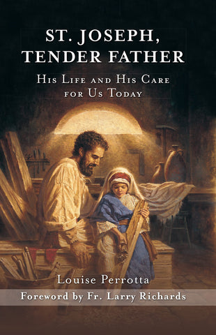St. Joseph Tender Father - His Life and His Care for Us Today