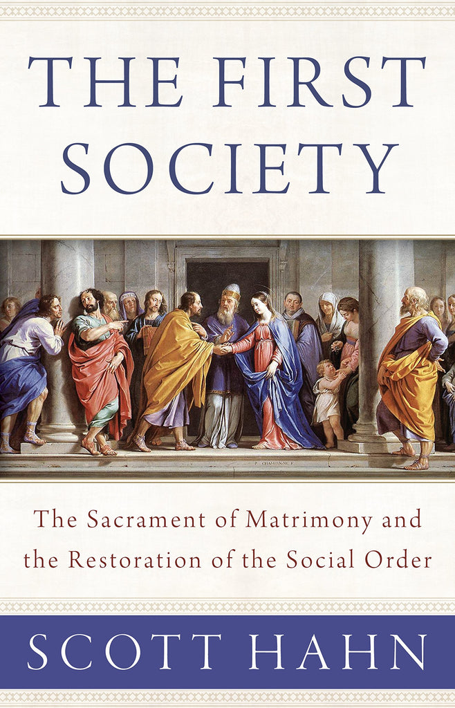 The First Society - The Sacrament of Matrimony and the Restoration of the Social Order