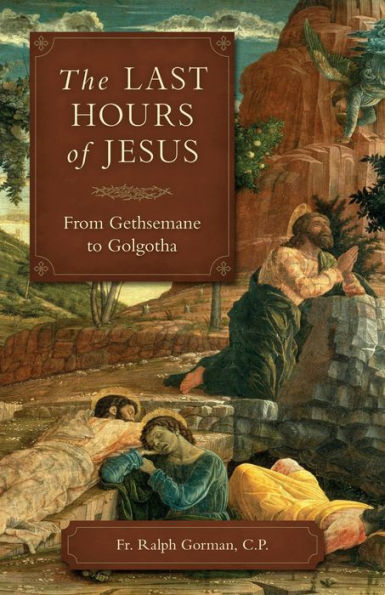 The Last Hours of Jesus - From Gethsemane to Golgotha