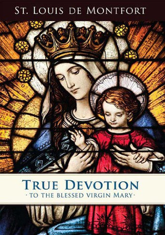 True Devotion to the Blessed Virgin Mary - Catholic Shoppe USA