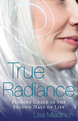 True Radiance - Finding Grace in the Second Half of Life - Catholic Shoppe USA