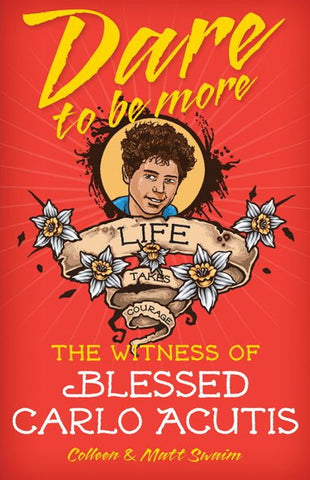 Dare to Be More - The Witness of Blessed Carlo Acutis