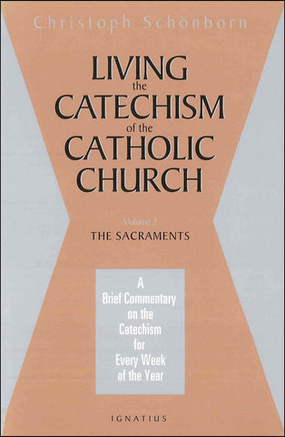 Living the Catechism of the Catholic Church - Vol 2 The Sacraments