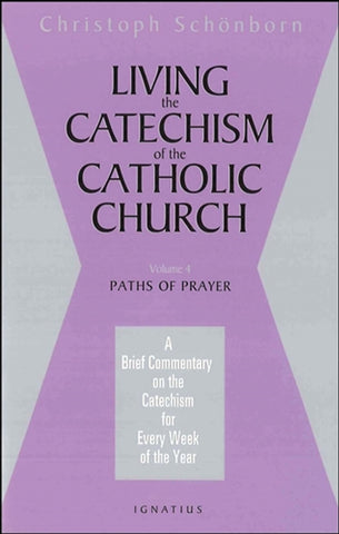 Living the Catechism of the Catholic Church, Vol. 4 Paths of Prayer