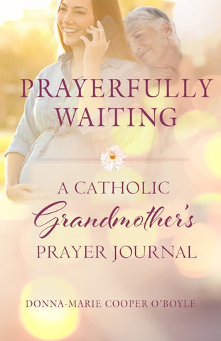Prayerfully Waiting - A Catholic Grandmother's Prayer Journal