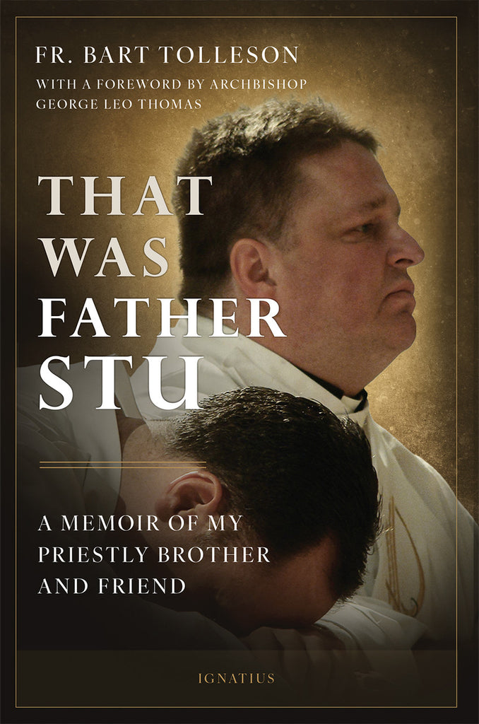 That Was Father Stu - A Memoir of My Priestly Brother and Friend