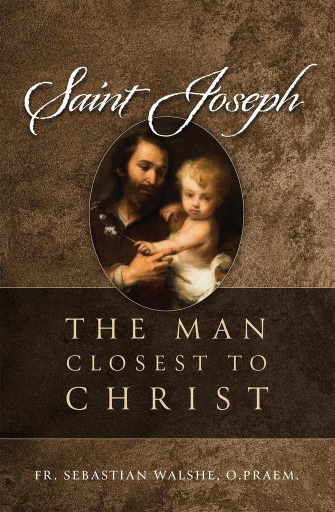 Saint Joseph -  The Man Closest to Christ