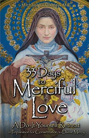 33 Days to Merciful Love: A Do-It-Yourself Retreat in Preparation for Consecration to Divine Mercy - Catholic Shoppe USA