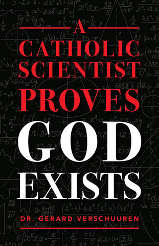 A Catholic Scientist Proves God Exists