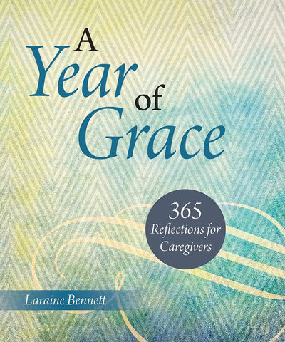 A Year of Grace - 365 Reflections for Caregivers