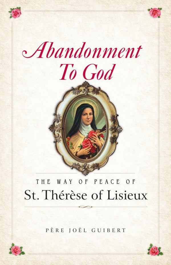 Abandonment to God - The Way of Peace of St. Thérèse of Lisieux