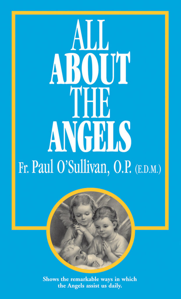 All About the Angels - Shows the Remarkable Ways in Which the Angels Assist us Daily