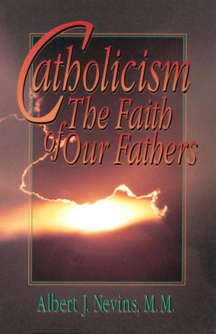 Catholicism The Faith of Our Fathers
