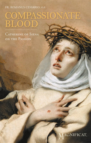 Compassionate Blood - Catherine of Siena on the Passion