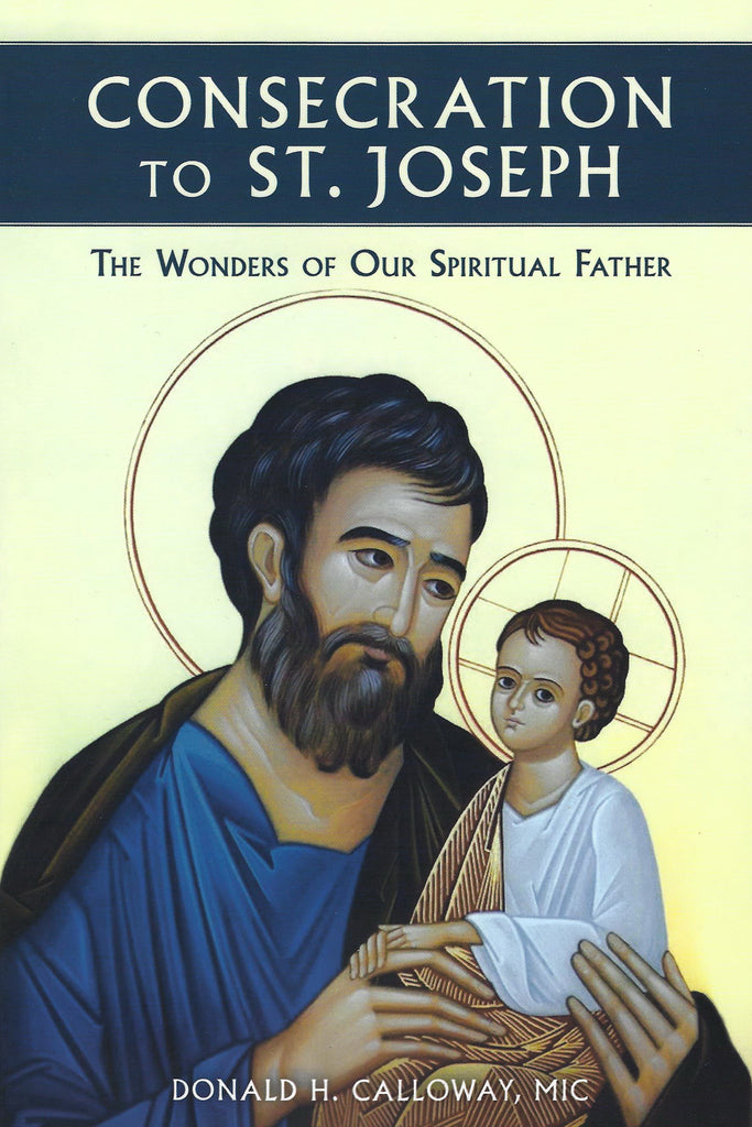 Consecration to St. Joseph - The Wonders of Our Spiritual Father