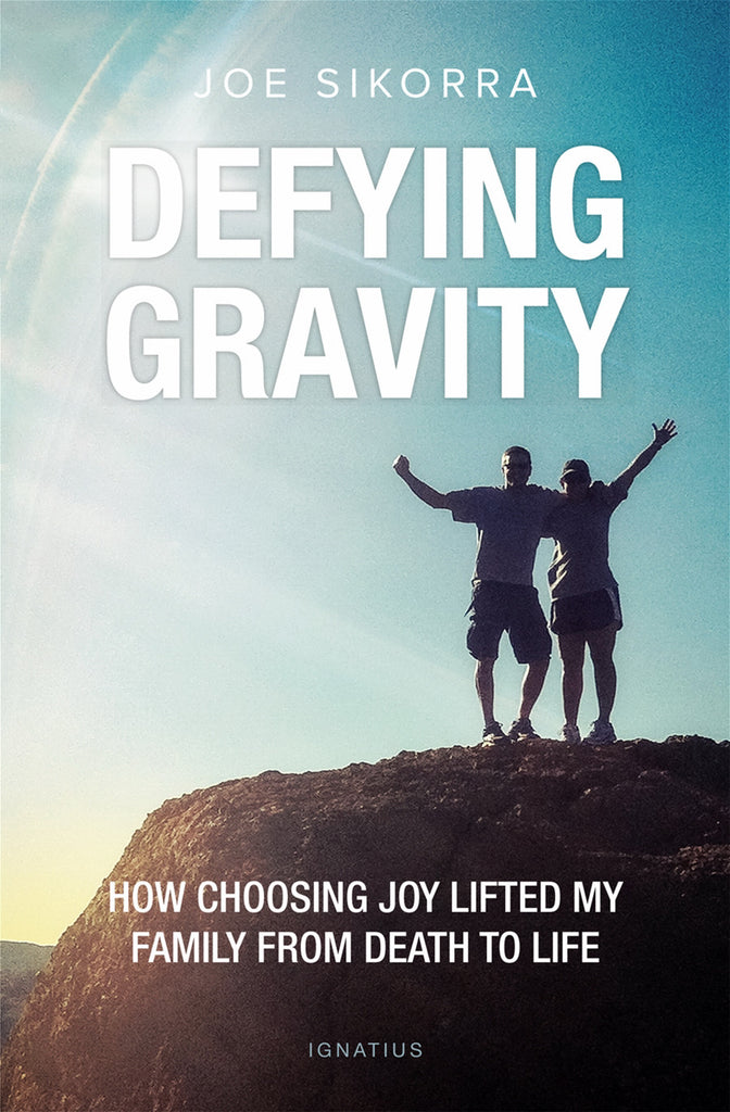 Defying Gravity - How Choosing Joy Lifted My Family From Death to Life