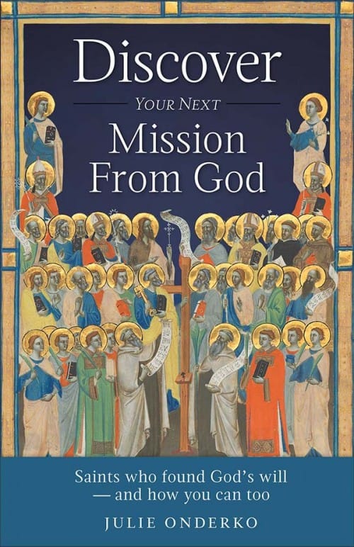 Discover Your Next Mission From God - Saints who found God's Will and how you can too