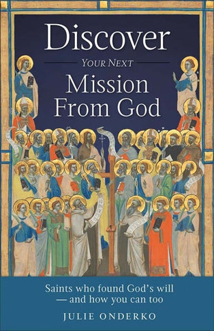 Discover Your Next Mission From God - Saints who found God's Will and how you can too
