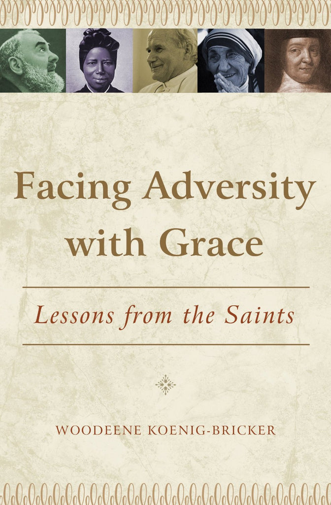 Facing Adversity with Grace - Lessons from the Saints - Catholic Shoppe USA