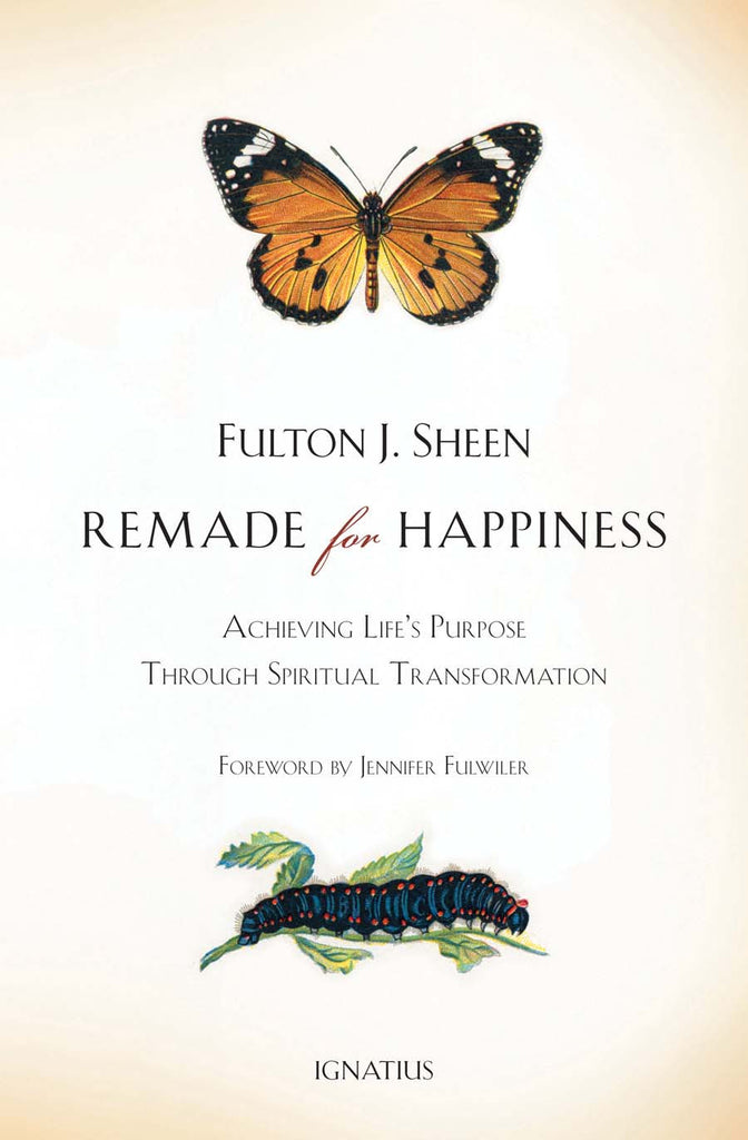 Remade for Happiness - Achieving Life's Purpose Through Spiritual Transformation - Catholic Shoppe USA
