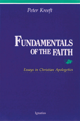 Fundamentals of the Faith - Essays in Christian Apologetics - Catholic Shoppe USA