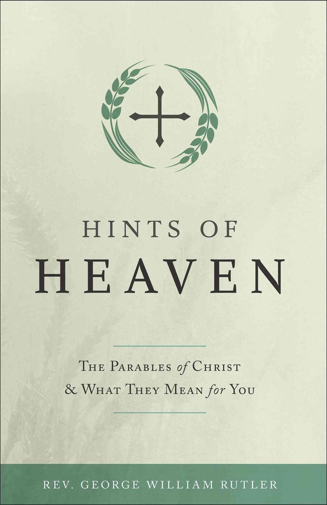 Hints of Heaven - The Parables of Christ & What They Mean for You
