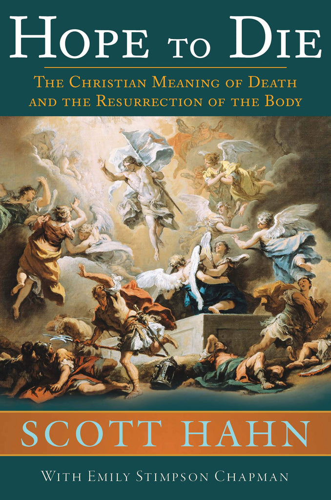 Hope to Die - The Christian Meaning of Death and the Resurrection of the Body