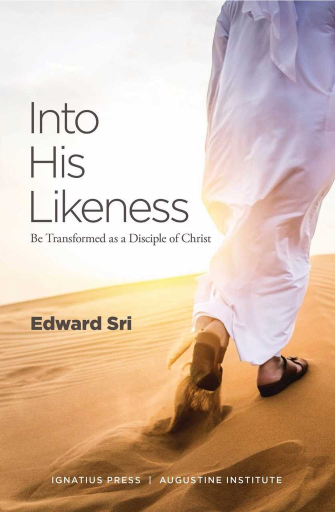 Into His Likeness - Be Transformed as a Disciple of Christ