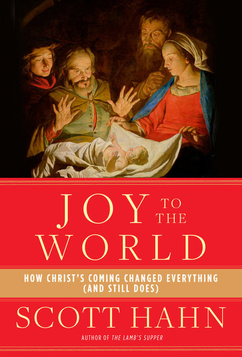 Joy to the World: How Christ's Coming Changed Everything (and Still Does) - Catholic Shoppe USA