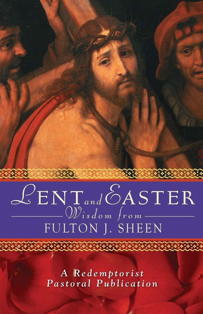 Lent and Easter Wisdom from Fulton J Sheen