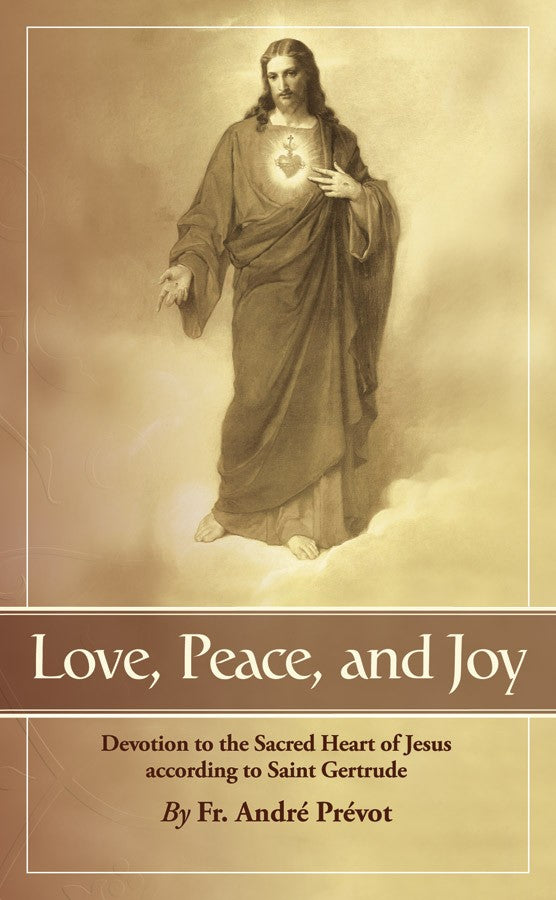 Love, Peace and Joy - Devotion to the Sacred Heart of Jesus according to Saint Gertrude