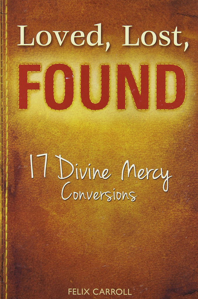 Loved, Lost, Found - 17 Divine Mercy Conversions