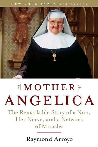 Mother Angelica - The Remarkable Story of a Nun, Her Nerve, and a Network of Miracles - Catholic Shoppe USA
