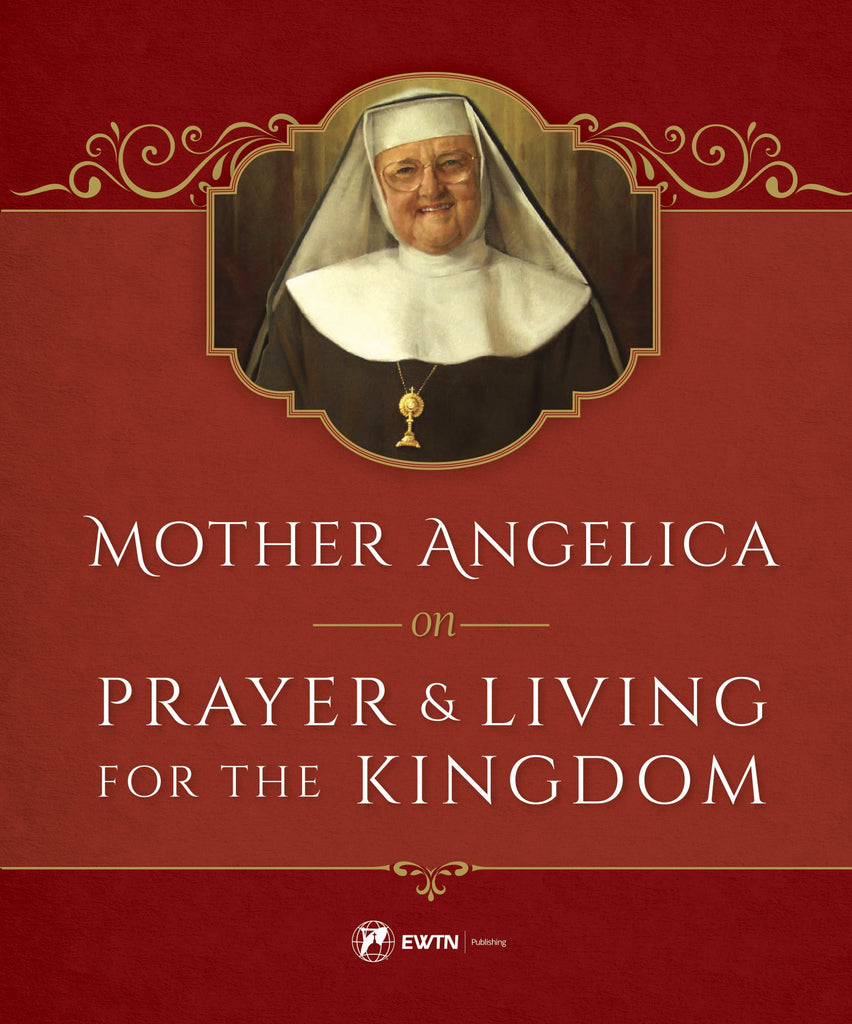 Mother Angelica on Prayer & Living for the Kingdom